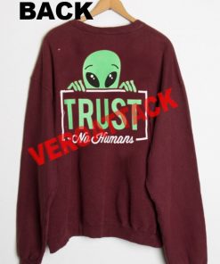 alien trust no humans Unisex Sweatshirts