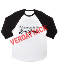 take me out to the ball game raglan unisex tee shirt for adult men and women