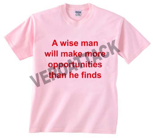 a wise man will make more quote light pink T Shirt Size S,M,L,XL,2XL,3XL