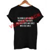 the world has bigger quote T Shirt Size XS,S,M,L,XL,2XL,3XL