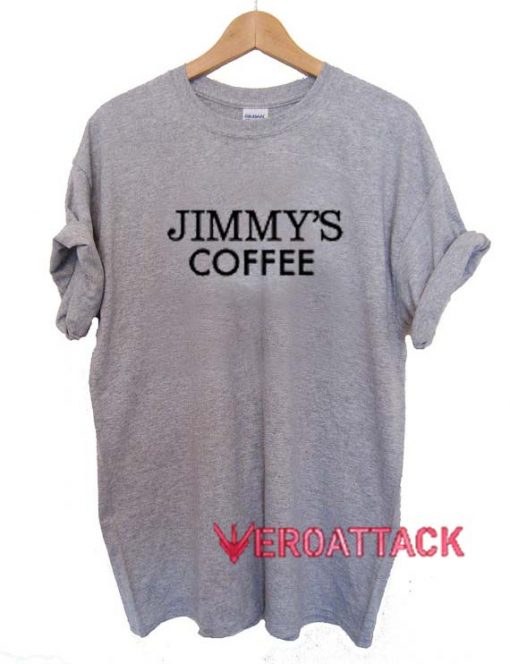 Jimmy's Coffee T Shirt Size XS,S,M,L,XL,2XL,3XL
