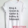 Bing And Green And Geller And Buffay And Tribbiani T Shirt Size XS,S,M,L,XL,2XL,3XL