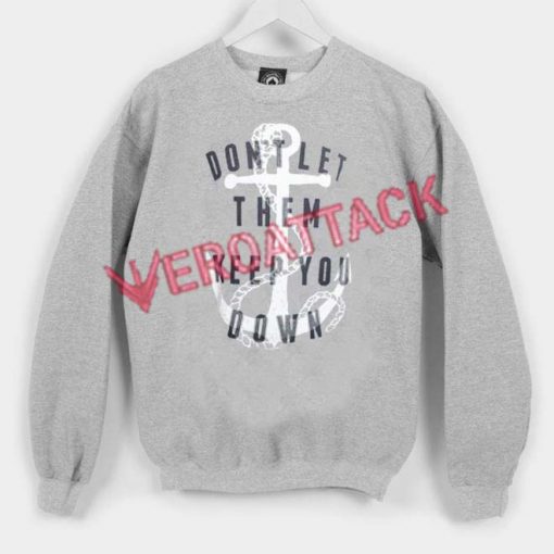 Don't Let Them Keep You Down Unisex Sweatshirts