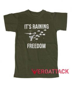 It's Raining Freedom Green Army Color T Shirt Size S,M,L,XL,2XL,3XL