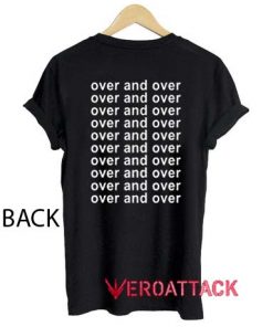 Over And Over T Shirt Size XS,S,M,L,XL,2XL,3XL