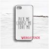 Pick Me Choose Me Love Me Design Cases iPhone, iPod, Samsung Galaxy