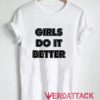 Girls Do It Better T Shirt Size XS,S,M,L,XL,2XL,3XL