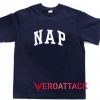 NAP Font T Shirt Size XS,S,M,L,XL,2XL,3XL