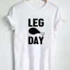 Leg Day T Shirt