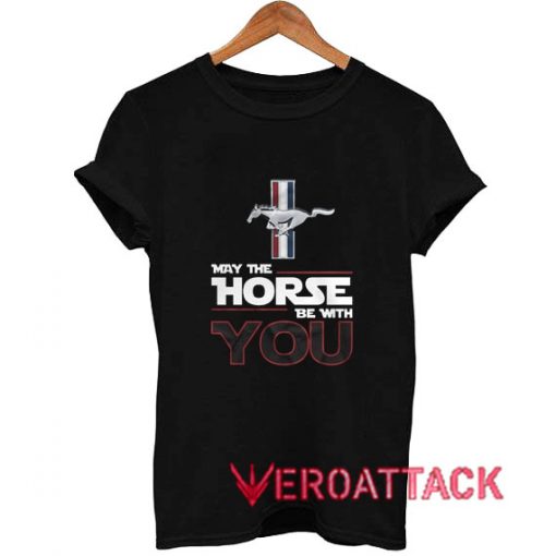 May The Horse Be With You T Shirt