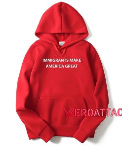 Immigrants Make America Great Red color Hoodies