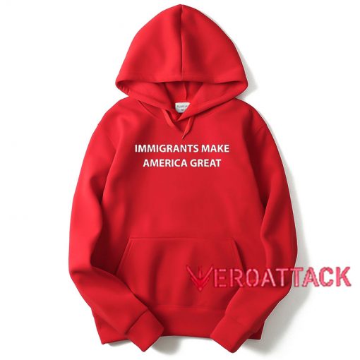 Immigrants Make America Great Red color Hoodies