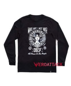 Make Art Not War Long sleeve T Shirt