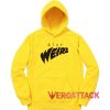 Stay Weird Yellow color Hoodies