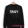 99% Crazy Unisex Sweatshirts
