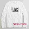 Feminist Long sleeve T Shirt