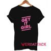 Get It Girl T Shirt