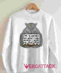 I Was Hungry Unisex Sweatshirts