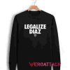 Legalize diaz Unisex Sweatshirts