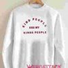 Kind People Unisex Sweatshirts