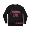 You Should Have Listened to Your Mother Long sleeve T Shirt