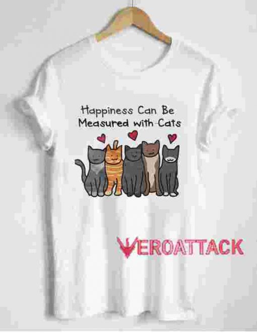 Happiness Can Be Measured With Cats T Shirt Size XS,S,M,L,XL,2XL,3XL