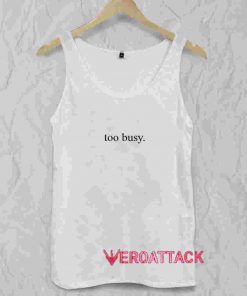 Too Busy Tank Top Men And Women