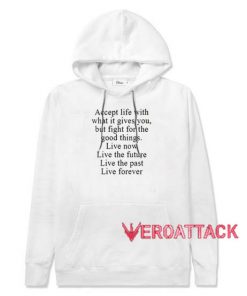 Accept Life With What It Gives You White color Hoodies