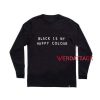 Black Is My Happy Color Long sleeve T Shirt