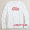 Latina Power Letter Long sleeve T Shirt