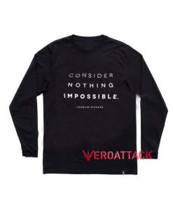 Consider Nothing Impossible Shirt Long sleeve