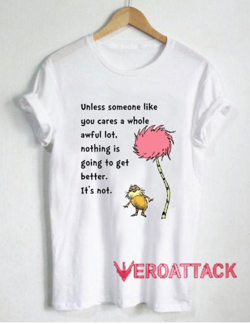 Lorax Earth Day Quotes T Shirt