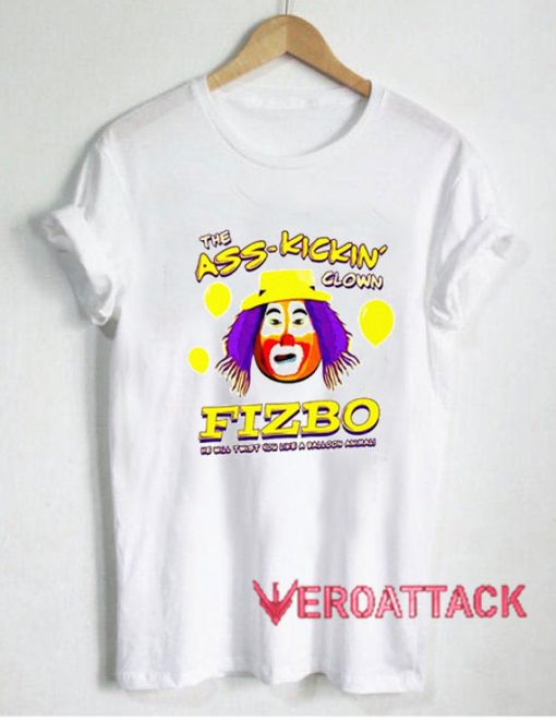 The Ass Kickin Clown Fizbo T Shirt