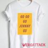 Go go go Johnny go T Shirt