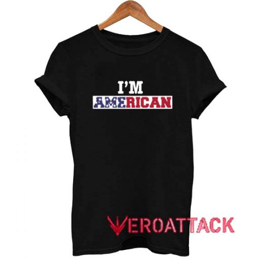 I'm American T Shirt