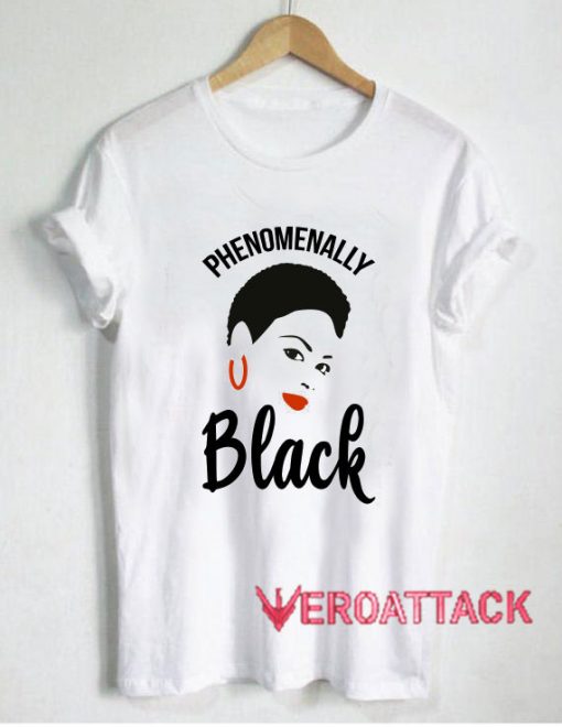 Phenomenally Black African American T Shirt