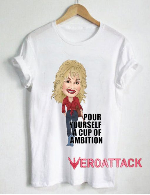 Dolly Parton Pour Yourself T Shirt