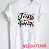 Jesus Matters Blood T Shirt
