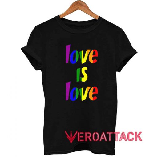 Love Is Love LGBT Pride T Shirt