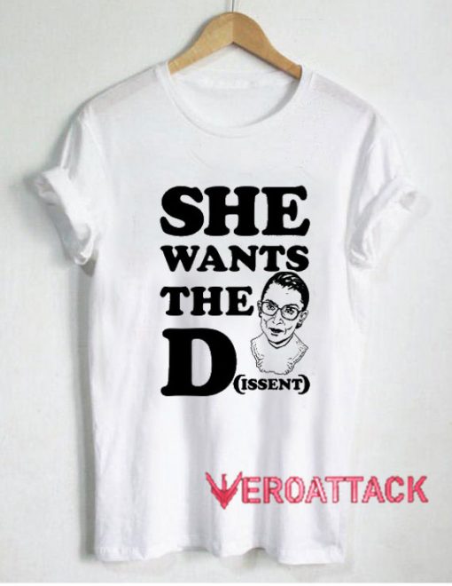 She wants the Dissent Ruth Bader Ginsburg T Shirt