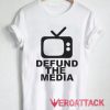 Television Defund the Media T Shirt