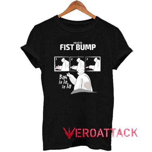 How to Fist Bump Tshirt