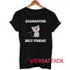 Quarantine Best Friend Tshirt
