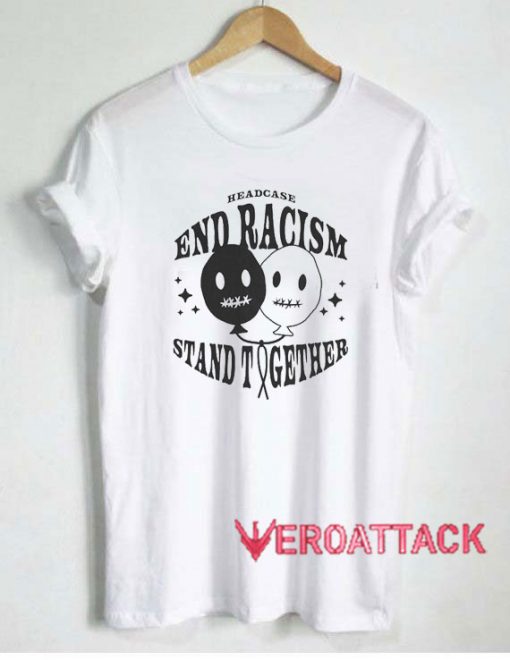 End Racism Stand Together Tshirt