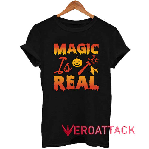 Halloween Real Is Magic Tshirt