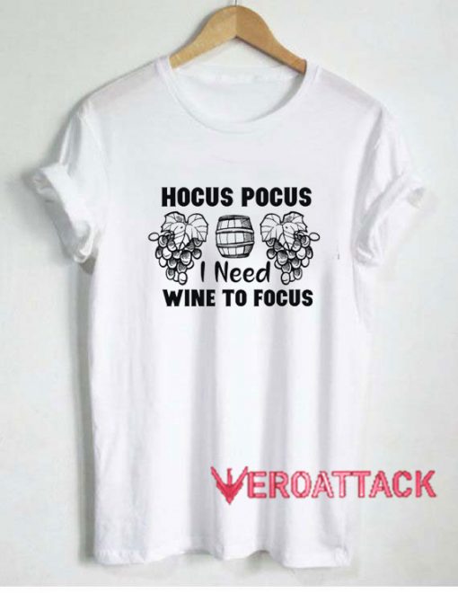 Hocus Pocus I Need Wine to Focus Tshirt.