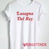 Lasagna Del Rey Tshirt.