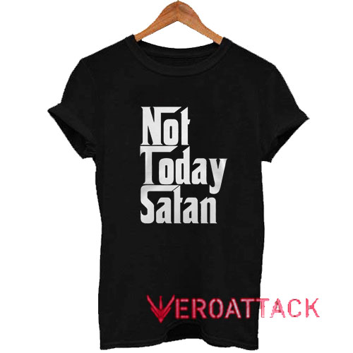 Not Today Satan Font Logo Tshirt