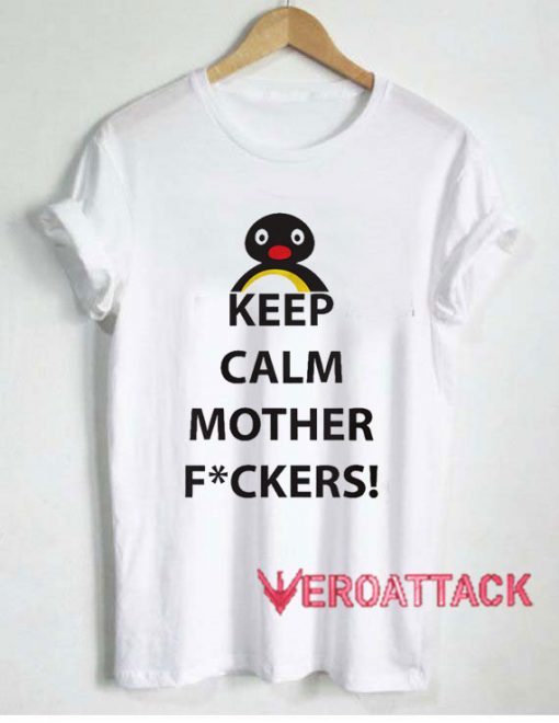 Pinguin Keep Calm Mother Fuckers Tshirt