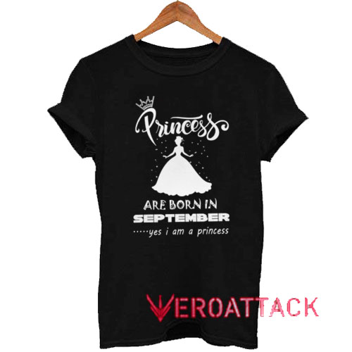 Princess Are Born in September Tshirt
